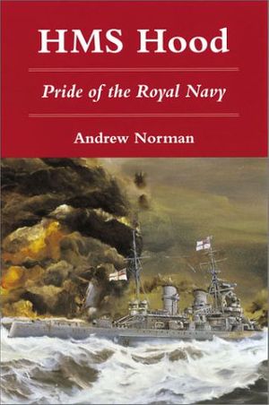 Cover Art for 9780811707893, H.M.S. Hood: Pride of the Royal Navy by Andrew Norman