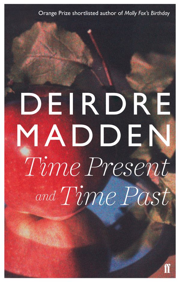 Cover Art for 9780571290871, Time Present and Time Past by Deirdre Madden