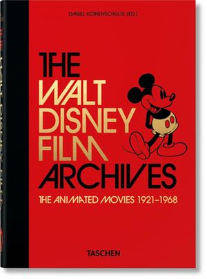 Cover Art for 9783836580861, The Walt Disney Film Archives. The Animated Movies 1921–1968 – 40 by Daniel Kothenschulte