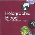 Cover Art for 9780977421497, Holographic Blood: A New Dimension in Medicine by Bigelsen M.d., Harvey
