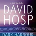 Cover Art for B004S3TFY2, Dark Harbour: A Scott Finn Novel 1 by David Hosp