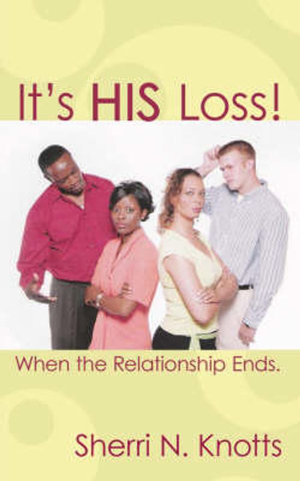 Cover Art for 9781425954291, It's His Loss! by Sherri N Knotts