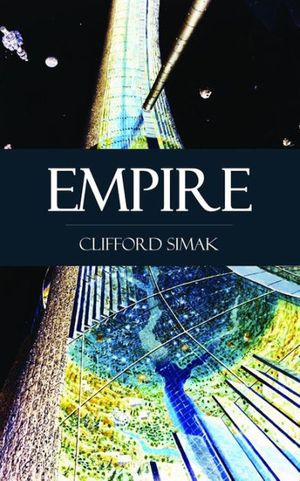 Cover Art for 9781935785569, Empire by Clifford D. Simak