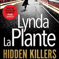 Cover Art for 9781471163036, Hidden Killers by La Plante, Lynda