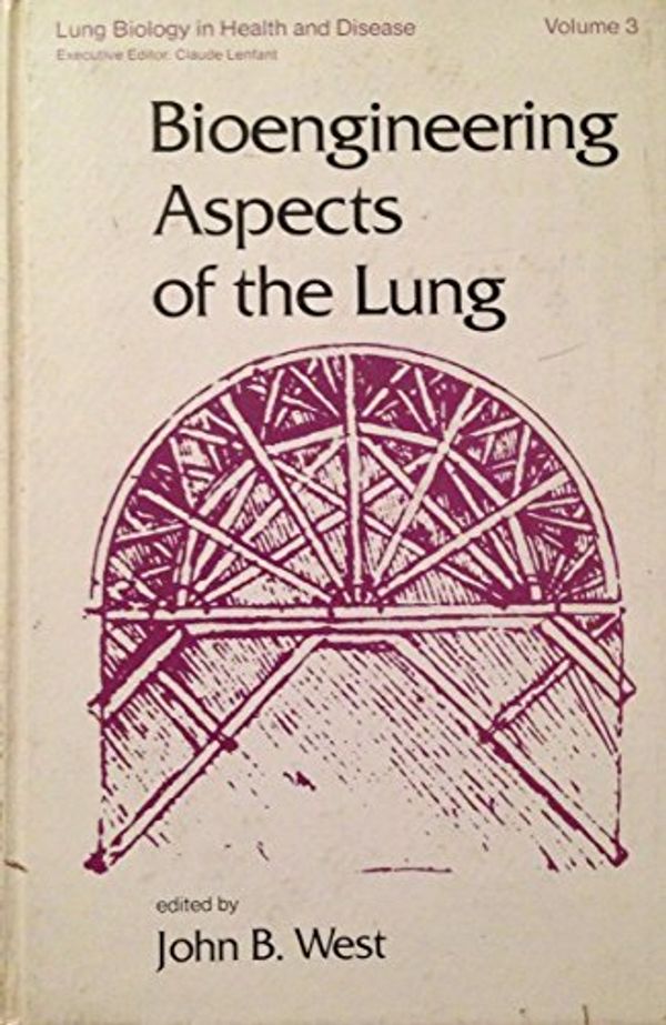 Cover Art for 9780824763787, Bioengineering Aspects of the Lung (Lung biology in health and disease) by John B. West