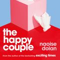 Cover Art for 9781474613514, The Happy Couple: A sparkling story of modern love, from the author of EXCITING TIMES by Naoise Dolan