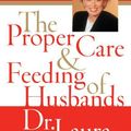 Cover Art for 9780060520625, The Proper Care and Feeding of Husbands by Laura Schlessinger