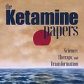 Cover Art for B0757L63P3, The Ketamine Papers: Science, Therapy, and Transformation by Wolfson M.d., Phil