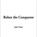 Cover Art for 9781404328129, Robur the Conqueror by Jules Verne