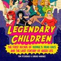 Cover Art for 9780525506430, Legendary Children: The First Decade of RuPaul's Drag Race and the Last Century of Queer Life by Tom Fitzgerald