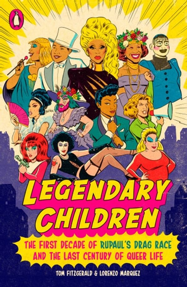 Cover Art for 9780525506430, Legendary Children: The First Decade of RuPaul's Drag Race and the Last Century of Queer Life by Tom Fitzgerald