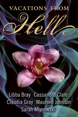 Cover Art for 9780061861697, Vacations from Hell by Libba Bray, Cassandra Clare, Claudia Gray, Maureen Johnson