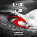 Cover Art for B07KM3FQ9P, The Rip Curl Story: 50 years of perfect surf, international business, wild characters and the search for the ultimate ride by Tim Baker