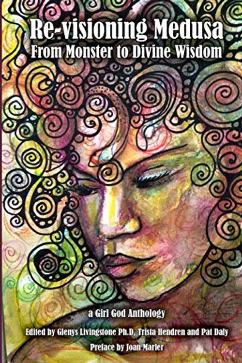 Cover Art for 9788293725039, Re-visioning Medusa: from Monster to Divine Wisdom by Glenys Livingstone, Trista Hendren