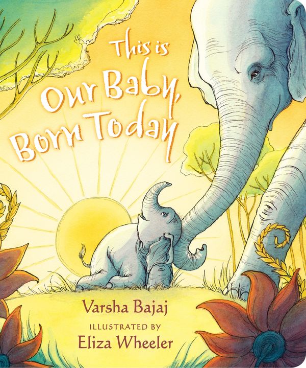 Cover Art for 9781984814135, This Is Our Baby, Born Today by Varsha Bajaj