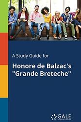 Cover Art for 9781375380706, A Study Guide for Honore de Balzac's "Grande Breteche" by Cengage Learning Gale