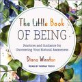 Cover Art for B07PDNR4WG, The Little Book of Being: Practices and Guidance for Uncovering Your Natural Awareness by Diana Winston