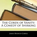 Cover Art for 9781141992362, The Cords of Vanity by James Branch Cabell
