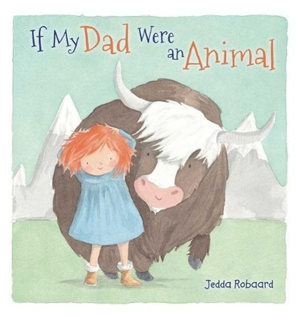 Cover Art for 9781499800364, If My Dad Were an Animal by Jedda Robaard