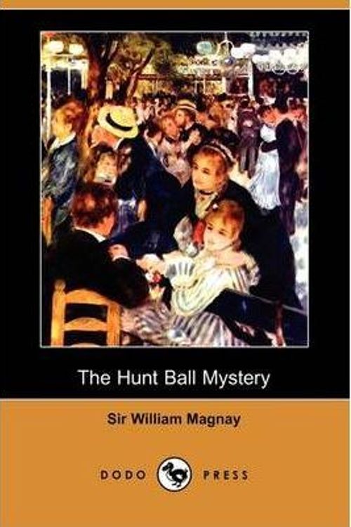 Cover Art for 9781409937968, The Hunt Ball Mystery (Dodo Press) by Sir William Magnay