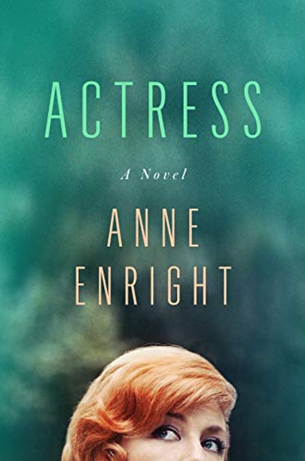 Cover Art for B07TK4JH5C, Actress: A Novel by Anne Enright