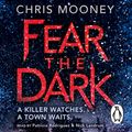 Cover Art for 9780718183370, Fear the Dark by Chris Mooney