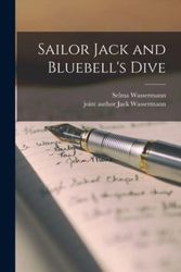 Cover Art for 9781013818066, Sailor Jack and Bluebell's Dive by Selma Wassermann, Jack Joint Author Wassermann
