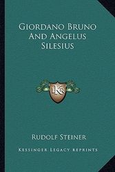 Cover Art for 9781162859774, Giordano Bruno and Angelus Silesius by Rudolf Steiner