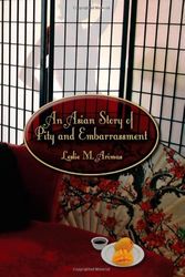 Cover Art for 9781612040110, An Asian Story of Pity and Embarrassment by Leslie M. Arimas