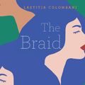 Cover Art for 9781529018806, The Braid by Laetitia Colombani