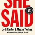 Cover Art for 9780525560357, She Said: Breaking the Sexual Harassment Story That Helped Ignite a Movement by Jodi Kantor, Megan Twohey