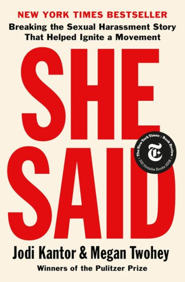 Cover Art for 9780525560357, She Said: Breaking the Sexual Harassment Story That Helped Ignite a Movement by Jodi Kantor, Megan Twohey