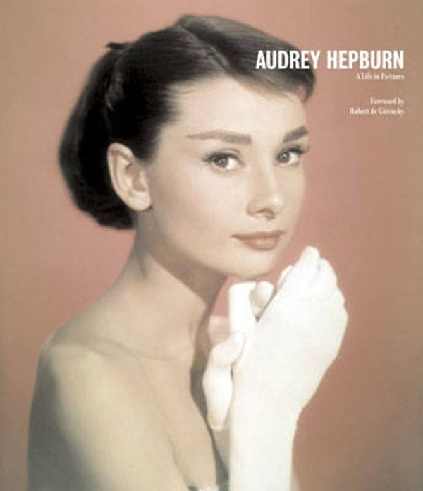 Cover Art for 9781862057753, Audrey Hepburn: A Life in Pictures by Yann-Brice Dherbier