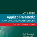 Cover Art for 9780729543088, Applied Paramedic Law, Ethics and Professionalism: Australia and New Zealand by Townsend BN GradDip LegalPrac Grad Cert Dip ParaSc, Ruth, LLB, LLM, VET, Luck BA BComm (Hons) PGCE PhD, Morgan, BA, MA