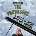 Cover Art for 0696998970694, Recording "The Producers" - A Musical Romp with Mel Brooks by 