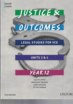 Cover Art for 9780190310363, Justice and Outcomes VCE Legal Studies Unit 3 &4 Student book + obook assess by Filippin, Beazer, Wilson, Farrar