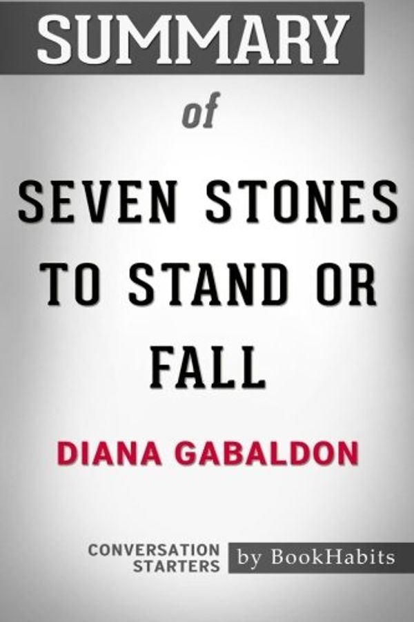 Cover Art for 9781976135927, Summary of Seven Stones to Stand or Fall by Diana Gabaldon | Conversation Starters by BookHabits