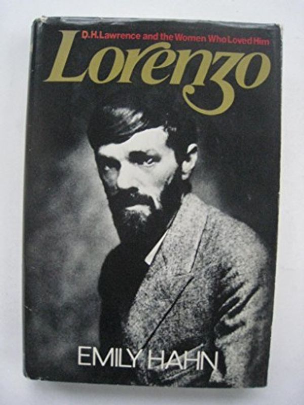 Cover Art for 9780397007721, Lorenzo: D. H. Lawrence and the women who loved him by Emily Hahn