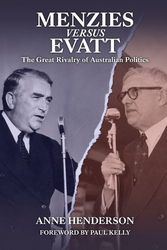 Cover Art for 9781922815606, Menzies versus Evatt: The Great Rivalry of Australian Politics by Anne Henderson