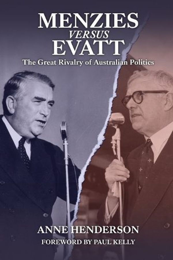 Cover Art for 9781922815606, Menzies versus Evatt: The Great Rivalry of Australian Politics by Anne Henderson