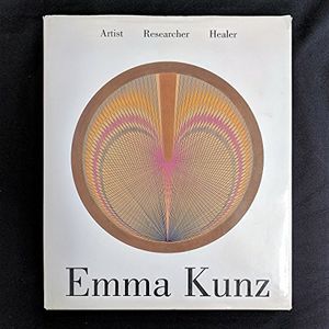 Cover Art for 9783952159118, Emma Kunz: Artist, Researcher, Healer by Anton C. Meier (et Al)
