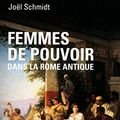 Cover Art for 9782262034092, Femmes de pouvoir dans la Rome antique by Joël Schmidt