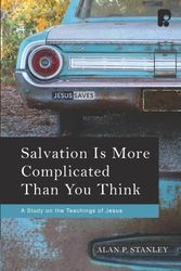 Cover Art for 9781934068021, Salvation Is More Complicated Than You Think by Alan P. Stanley