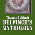 Cover Art for 1230000235139, Bulfinch's Mythology by Thomas Bulfinch