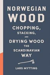 Cover Art for 9781419717987, Norwegian WoodChopping, Stacking, and Drying Wood the Scandin... by Lars Mytting