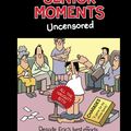 Cover Art for 9781787411388, Senior Moments: UncensoredAn indecently funny cartoon collection by Whyatt by Tim Whyatt