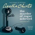 Cover Art for 9781504763974, The Murder of Roger Ackroyd: A Hercule Poirot Mystery (Hercule Poirot Mysteries (Audio)) by Agatha Christie