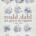 Cover Art for 9788884510556, Un gioco da ragazzi e altre storie by Roald Dahl