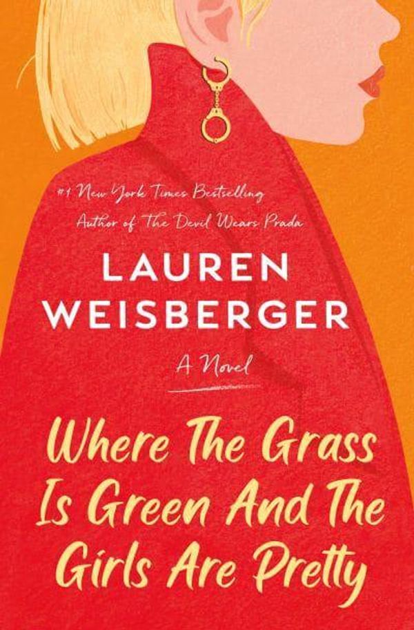 Cover Art for 9780593243268, Where the Grass Is Green and the Girls Are Pretty by Lauren Weisberger