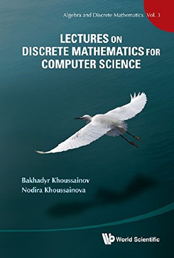 Cover Art for 9789814340502, Lectures on Discrete Mathematics for Computer Science by Bakhadyr Khoussainov